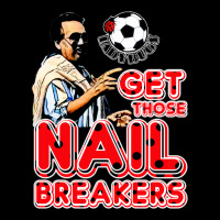 Get Those Nail Breakers Long Sleeve Shirts | Artistshot