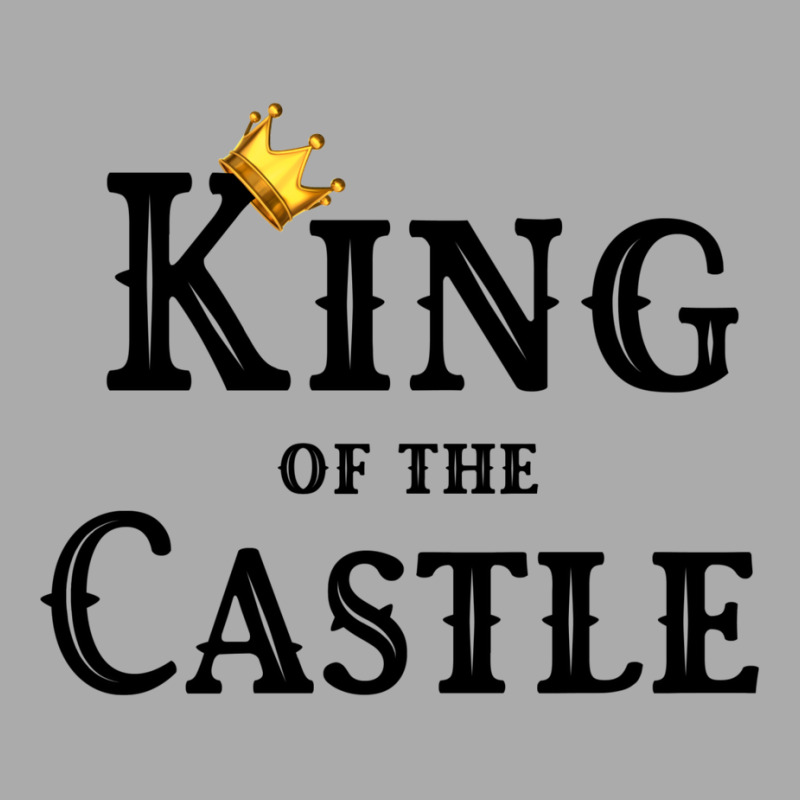 King Of The Castle T-shirt | Artistshot