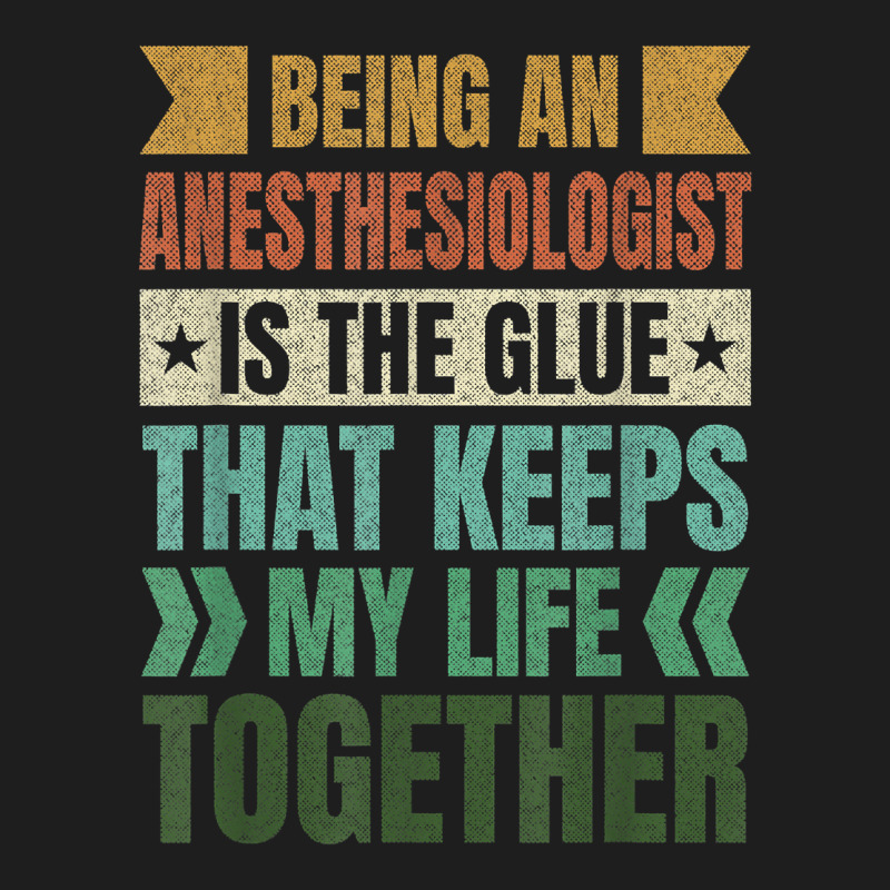 Anesthesiologist Keeps My Life Together Anesthetist T Shirt Classic T-shirt | Artistshot