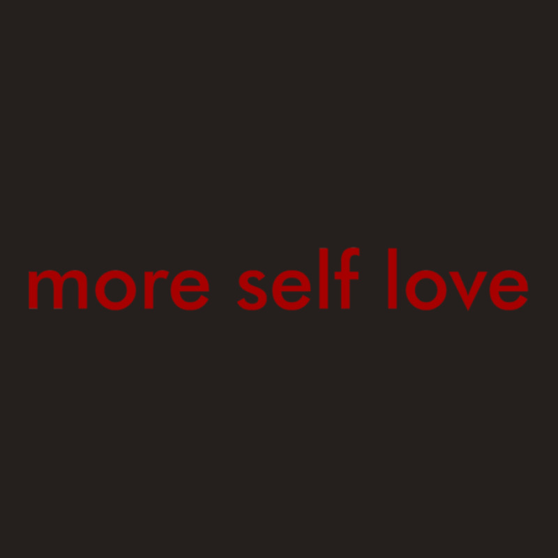 More Self Love Minimal Tank Top by LynneVickie | Artistshot