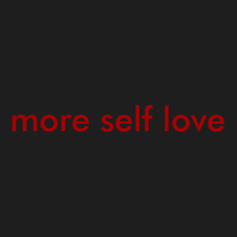 More Self Love Minimal Classic T-shirt by LynneVickie | Artistshot