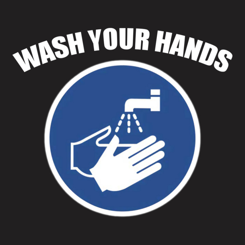 Wash Your Hands T-shirt | Artistshot