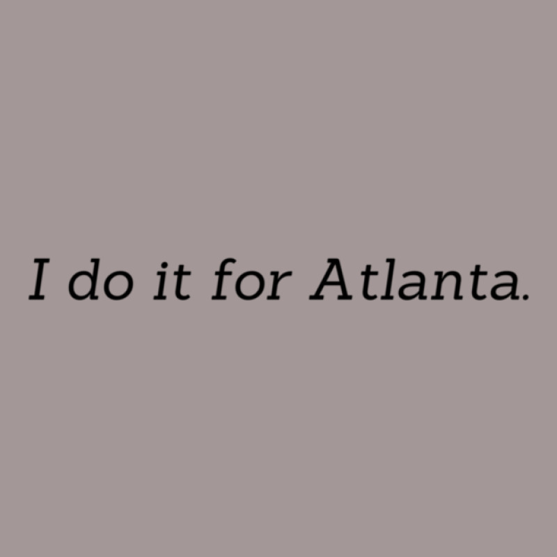 I Do It For Atlanta 1 11 Vintage Short | Artistshot