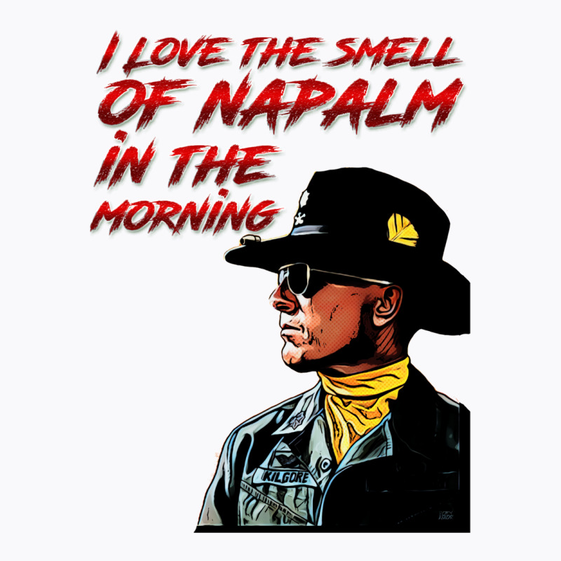 Napalm In The Morning T-Shirt by liipanedroyu | Artistshot