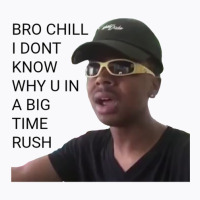 I Dont Know Why You In A Big Time Rush Vine 1 T-shirt | Artistshot