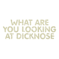 What Are You Looking At Dicknose V-neck Tee | Artistshot