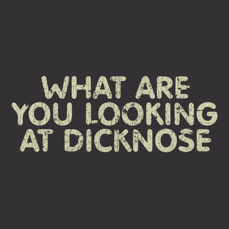 What Are You Looking At Dicknose Vintage Hoodie And Short Set | Artistshot