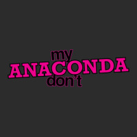 My Anaconda Don't Exclusive T-shirt | Artistshot