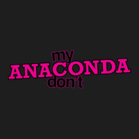 My Anaconda Don't Classic T-shirt | Artistshot