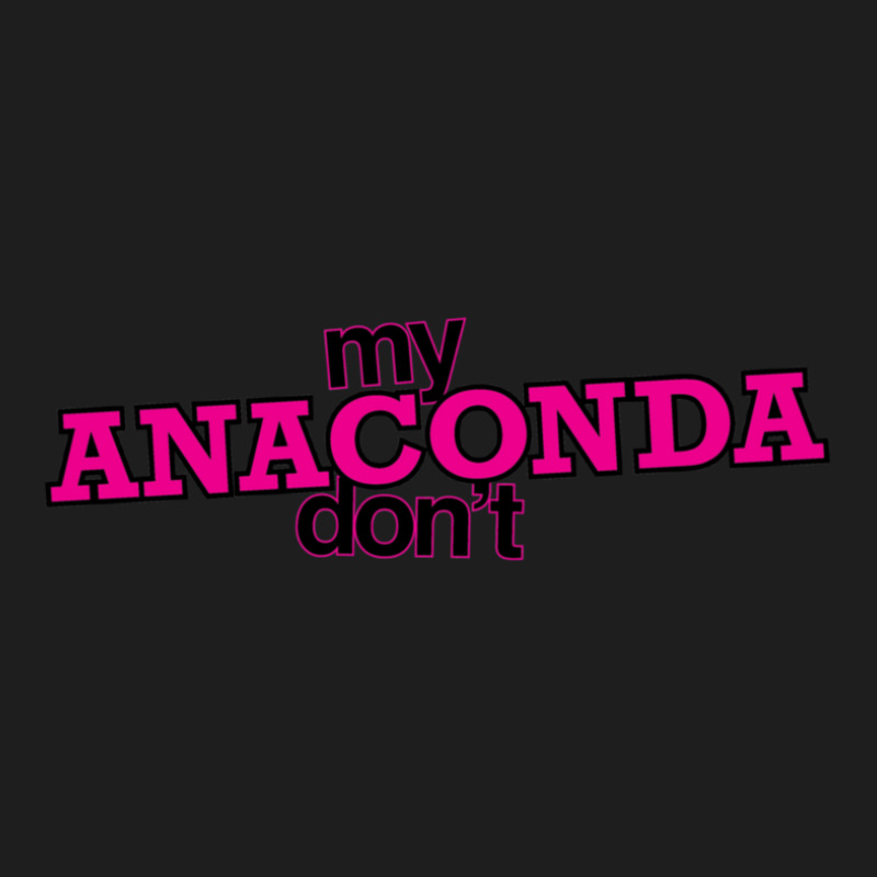 My Anaconda Don't Classic T-shirt by LynneVickie | Artistshot