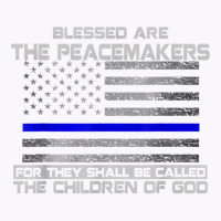 Blessed Are The Peacemakers Thin Blue Line Flag Police T Shirt Tank Top | Artistshot