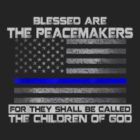 Blessed Are The Peacemakers Thin Blue Line Flag Police T Shirt 3/4 Sleeve Shirt | Artistshot