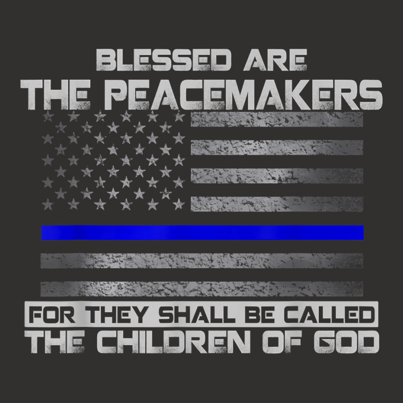 Blessed Are The Peacemakers Thin Blue Line Flag Police T Shirt Champion Hoodie | Artistshot