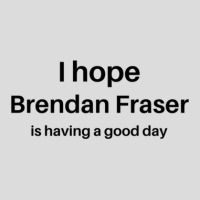 I Hope Brendan Fraser Is Having A Good Day 1 Men's Polo Shirt | Artistshot