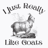 I Just Really Like Goats  Funny Goat Gift 1 T-shirt | Artistshot