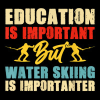 Education Is Important But Water Skiing Is Importanter T Shirt Youth Jogger | Artistshot