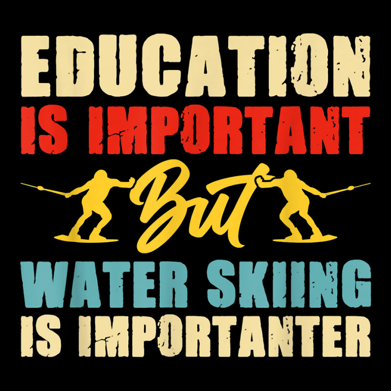 Education Is Important But Water Skiing Is Importanter T Shirt Youth Jogger by corrinwpxbilal | Artistshot