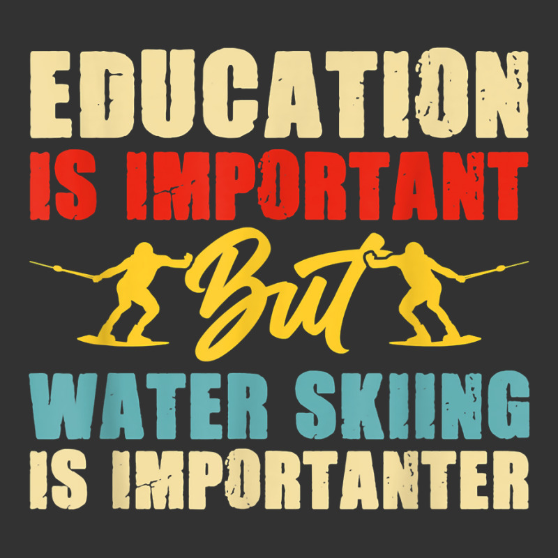 Education Is Important But Water Skiing Is Importanter T Shirt Baby Bodysuit by corrinwpxbilal | Artistshot