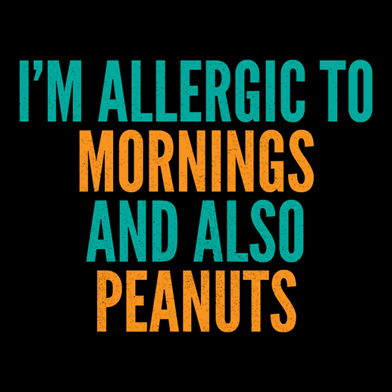 Limited Edition I'm Allergic To Mornings And Also Peanuts Pocket T-Shirt by michealyoungerlk01 | Artistshot