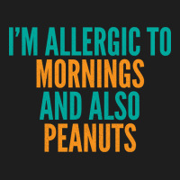 Limited Edition I'm Allergic To Mornings And Also Peanuts Classic T-shirt | Artistshot