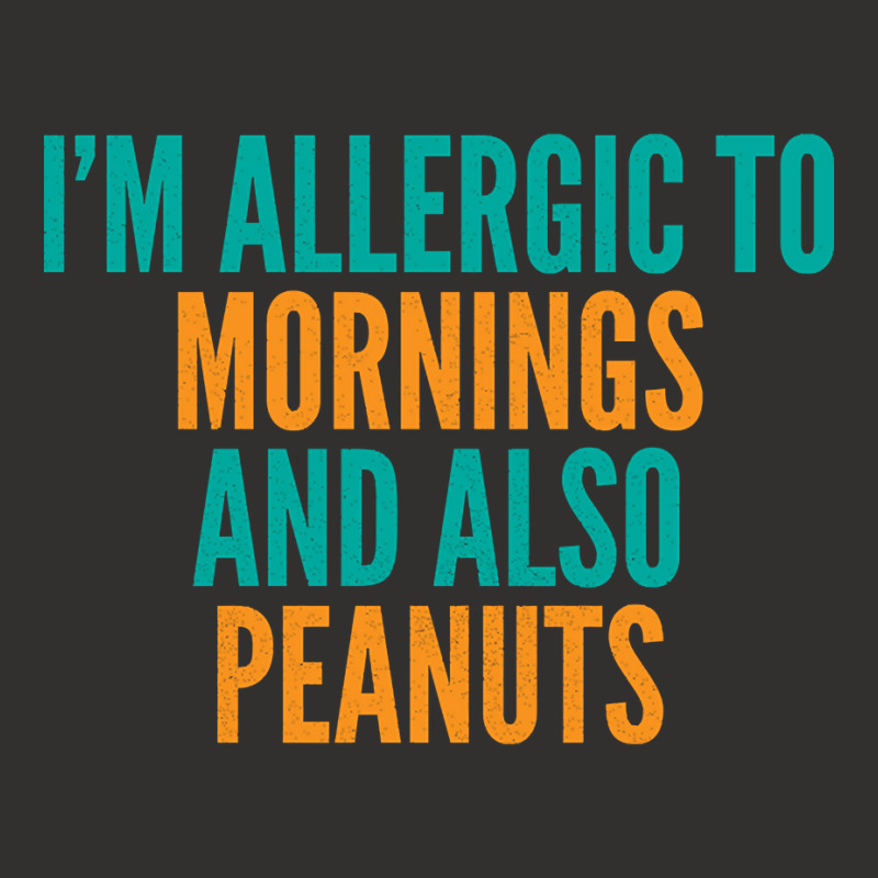 Limited Edition I'm Allergic To Mornings And Also Peanuts Champion Hoodie by michealyoungerlk01 | Artistshot