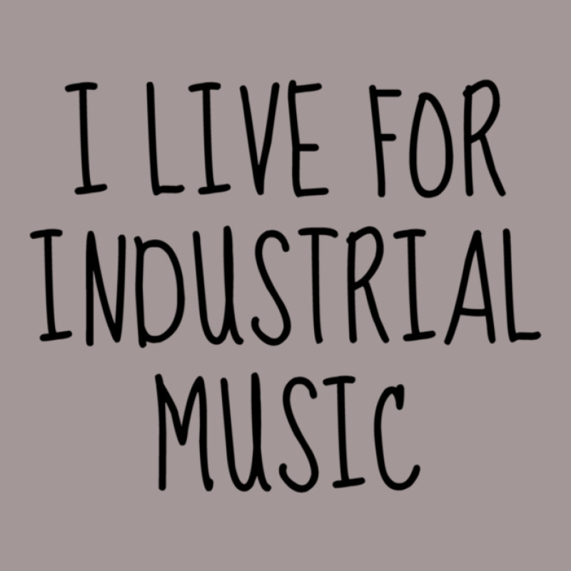 I Live For Industrial Music 1 Vintage Hoodie | Artistshot