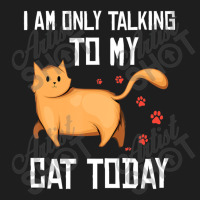 Introvert Cat Lover I Am Only Talking To My Cat Today Classic T-shirt | Artistshot