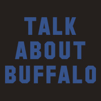 Trending Talk About Buffalo (blue) Tank Top | Artistshot