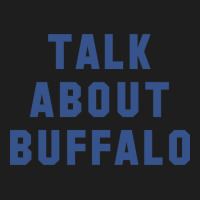 Trending Talk About Buffalo (blue) Classic T-shirt | Artistshot