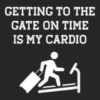 Funny Getting To The Gate On Time Is My Cardio Travel Meme T Shirt Ladies Fitted T-shirt | Artistshot