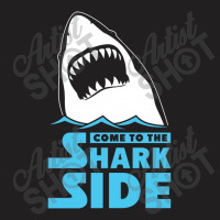 Come To The Shark Side T-shirt | Artistshot