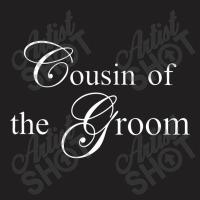 Cousin Of The Groom T-shirt | Artistshot