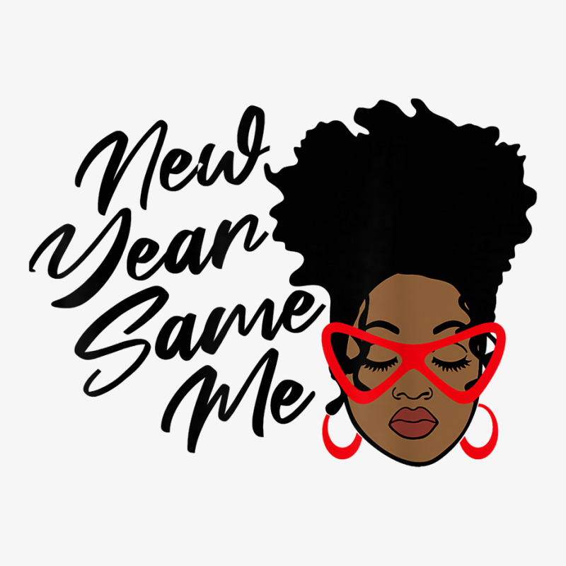 Happy New Year Funny Same Me Cheers Afro Woman Goals T Shirt Ladies Fitted T-Shirt by alph0r9bang | Artistshot