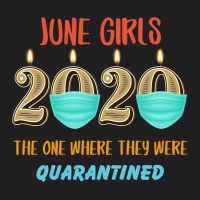 June Girls 2020 The One Where They Were Quarantined T-shirt | Artistshot