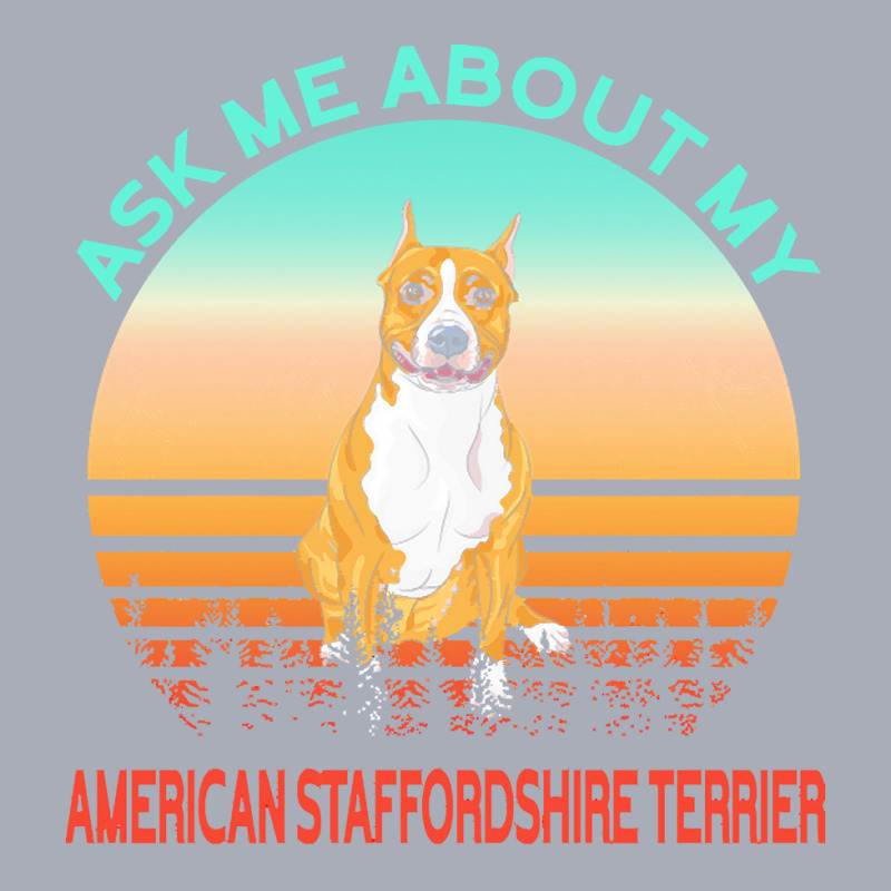 American Staffordshire Terrier T  Shirt Ask Me About My American Staff Tank Dress by lonzoskiles940 | Artistshot