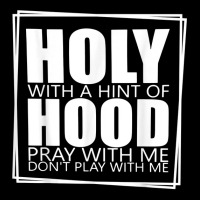 Holy With A Hint Of Hood Pray With Me Don't Play With Me T Shirt Men's 3/4 Sleeve Pajama Set | Artistshot