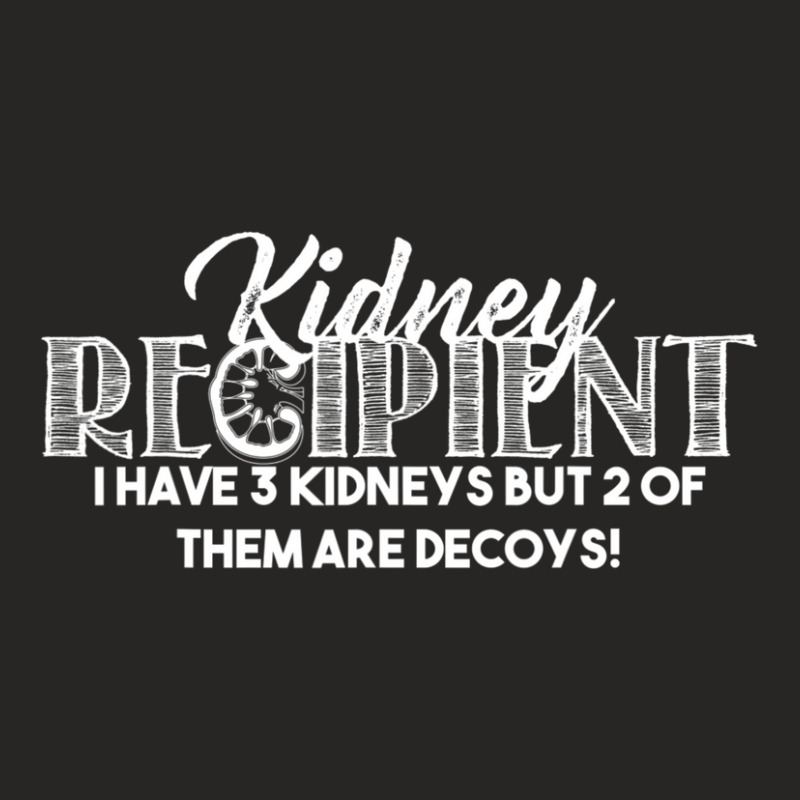 Trending Kidney Recipient I Have Three Two Are Decoys Gif Ladies Fitted T-Shirt by DangDuy | Artistshot