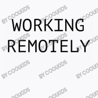 Working Remotely ( Black ) T-shirt | Artistshot