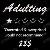 Adulting Overrated And Overpriced Would Not Recommend Adult Adjustable Cap | Artistshot