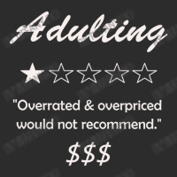 Adulting Overrated And Overpriced Would Not Recommend Adult Exclusive T-shirt | Artistshot