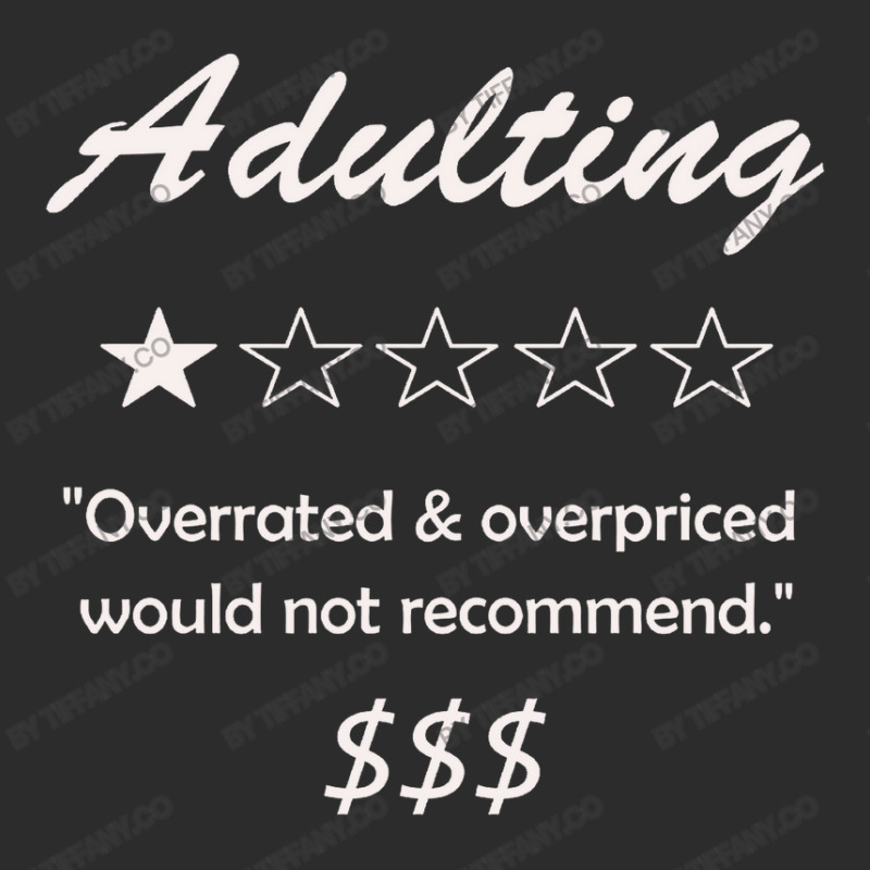 Adulting Overrated And Overpriced Would Not Recommend Adult Exclusive T-shirt | Artistshot