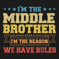 I'm The Middle Brother I'm The Reason We Have Rules Sibling T Shirt Hoodie & Jogger Set | Artistshot