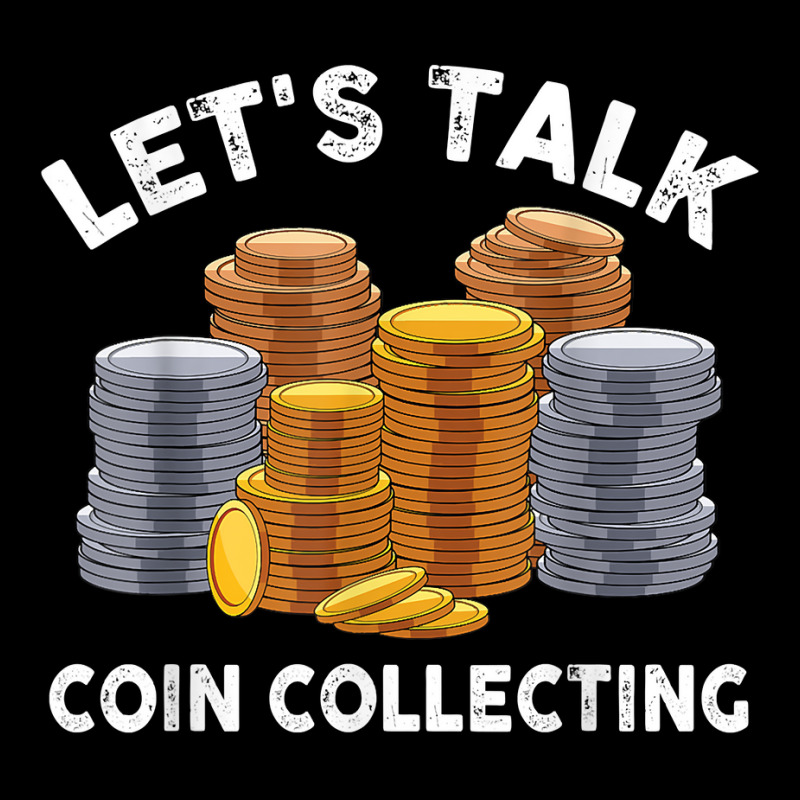 Let's Talk Coin Collecting For Beginners Numismatist T Shirt Long Sleeve Shirts by alph0r9bang | Artistshot