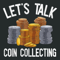 Let's Talk Coin Collecting Numismatist Collection Coins T Shirt Women's Triblend Scoop T-shirt | Artistshot