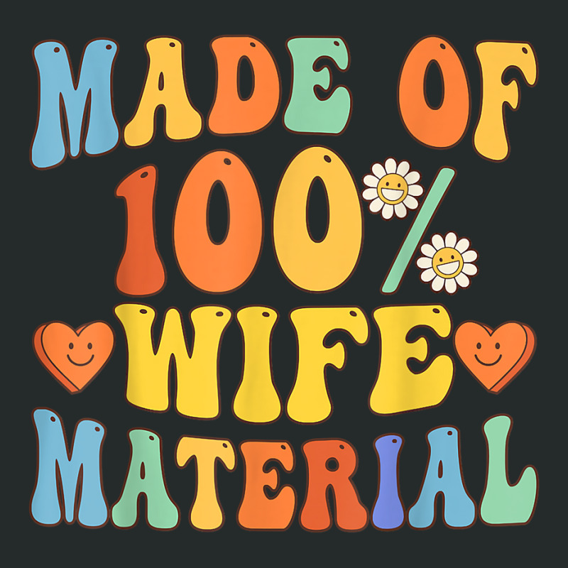 Made Of 100 Wife Material Funny Bride Bachelorette Wedding T Shirt Women's Triblend Scoop T-shirt by simonettemjnn | Artistshot