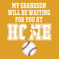 Baseball Catcher Products My Grandson Will Be Waiting For You At Home T-shirt | Artistshot