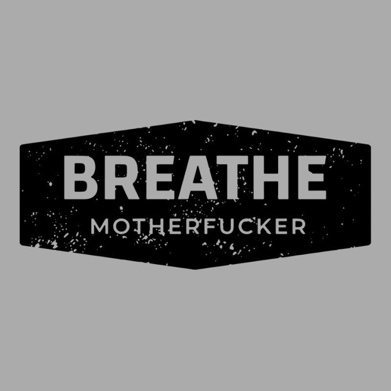 Breathe T-Shirt by fattytanyahy | Artistshot