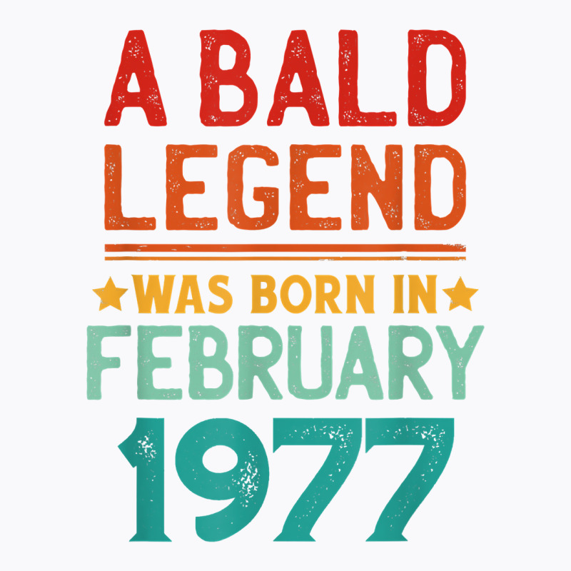 Mens Bald Men Born In February 1977 Funny T Shirt T-shirt | Artistshot