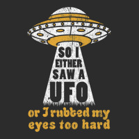 So I Either Saw A Ufo Or I Rubbed My Eyes Too Hard Exclusive T-shirt | Artistshot