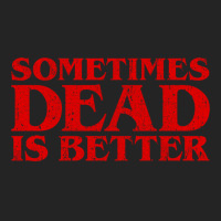 Sometimes Dead Is Better 3/4 Sleeve Shirt | Artistshot